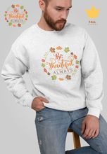 Load image into Gallery viewer, Be Thankful always Unisex Premium Sweatshirt