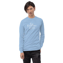 Load image into Gallery viewer, I'm Famous But nobody knows it! Long Sleeve Shirt