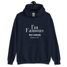Load image into Gallery viewer, I'm Famous But nobody knows it! Unisex Hoodie