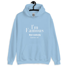 Load image into Gallery viewer, I'm Famous But nobody knows it! Unisex Hoodie