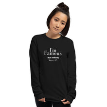 Load image into Gallery viewer, I'm Famous But nobody knows it! Long Sleeve Shirt