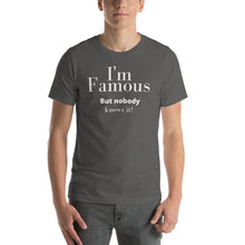 Load image into Gallery viewer, I'm Famous But nobody knows it! Unisex t-shirt