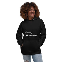 Load image into Gallery viewer, Literally Freezing Funny Unisex Hoodie