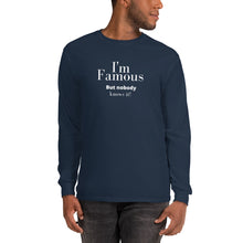 Load image into Gallery viewer, I'm Famous But nobody knows it! Long Sleeve Shirt