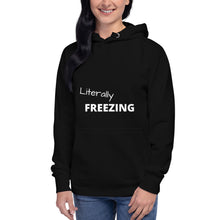 Load image into Gallery viewer, Literally Freezing Funny Unisex Hoodie