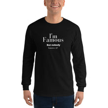 Load image into Gallery viewer, I'm Famous But nobody knows it! Long Sleeve Shirt