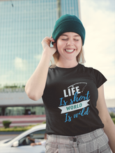 Load image into Gallery viewer, Life is short world is wild Short-Sleeve Unisex T-Shirt