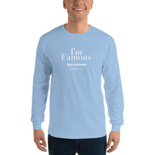Load image into Gallery viewer, I'm Famous But nobody knows it! Long Sleeve Shirt