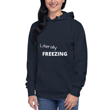 Load image into Gallery viewer, Literally Freezing Funny Unisex Hoodie