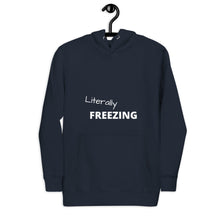 Load image into Gallery viewer, Literally Freezing Funny Unisex Hoodie