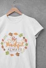Load image into Gallery viewer, Be Thankful always Short-Sleeve Unisex T-Shirt