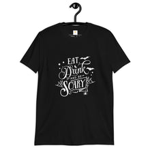 Load image into Gallery viewer, Eat drink and be scary Short-Sleeve Unisex T-Shirt