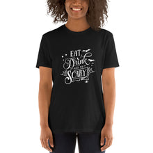 Load image into Gallery viewer, Eat drink and be scary Short-Sleeve Unisex T-Shirt