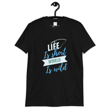 Load image into Gallery viewer, Life is short world is wild Short-Sleeve Unisex T-Shirt