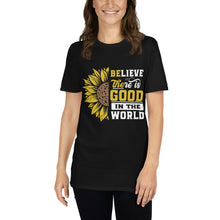 Load image into Gallery viewer, BElieve THEre IS GOOD in the world - white and color Short-Sleeve Unisex T-Shirt