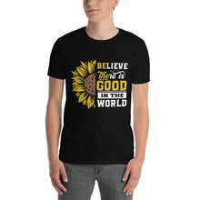 Load image into Gallery viewer, BElieve THEre IS GOOD in the world - white and color Short-Sleeve Unisex T-Shirt