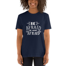Load image into Gallery viewer, Be afraid Short-Sleeve Unisex T-Shirt