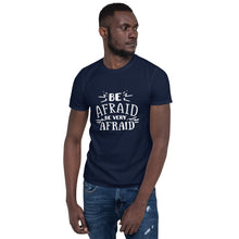 Load image into Gallery viewer, Be afraid Short-Sleeve Unisex T-Shirt