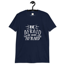 Load image into Gallery viewer, Be afraid Short-Sleeve Unisex T-Shirt