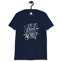 Load image into Gallery viewer, Eat drink and be scary Short-Sleeve Unisex T-Shirt
