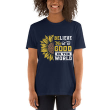Load image into Gallery viewer, BElieve THEre IS GOOD in the world - white and color Short-Sleeve Unisex T-Shirt