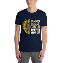 Load image into Gallery viewer, BElieve THEre IS GOOD in the world - white and color Short-Sleeve Unisex T-Shirt