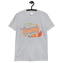 Load image into Gallery viewer, A time to gather Short-Sleeve Unisex T-Shirt