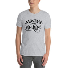 Load image into Gallery viewer, Always grateful Short-Sleeve Unisex T-Shirt