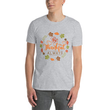 Load image into Gallery viewer, Be Thankful always Short-Sleeve Unisex T-Shirt