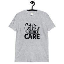 Load image into Gallery viewer, Cat hair don’t care Short-Sleeve Unisex T-Shirt