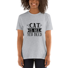 Load image into Gallery viewer, Cat is all you need Short-Sleeve Unisex T-Shirt
