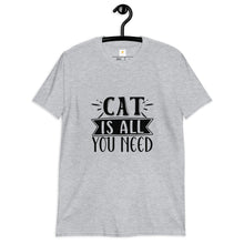 Load image into Gallery viewer, Cat is all you need Short-Sleeve Unisex T-Shirt