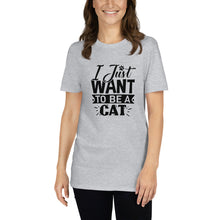 Load image into Gallery viewer, I just want to be a cat Short-Sleeve Unisex T-Shirt