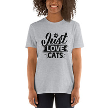 Load image into Gallery viewer, Just love cats Short-Sleeve Unisex T-Shirt