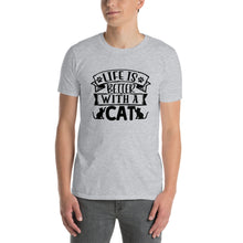 Load image into Gallery viewer, LIFE IS BETTER WITH A CAT Short-Sleeve Unisex T-Shirt