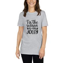 Load image into Gallery viewer, Tis the season to be jolly Short-Sleeve Unisex T-Shirt