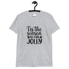 Load image into Gallery viewer, Tis the season to be jolly Short-Sleeve Unisex T-Shirt