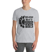 Load image into Gallery viewer, BElieve THEre IS GOOD in the world - black Short-Sleeve Unisex T-Shirt