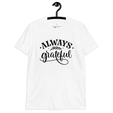 Load image into Gallery viewer, Always grateful Short-Sleeve Unisex T-Shirt