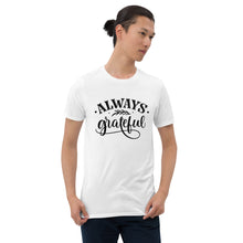 Load image into Gallery viewer, Always grateful Short-Sleeve Unisex T-Shirt