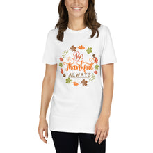 Load image into Gallery viewer, Be Thankful always Short-Sleeve Unisex T-Shirt
