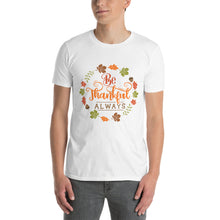 Load image into Gallery viewer, Be Thankful always Short-Sleeve Unisex T-Shirt