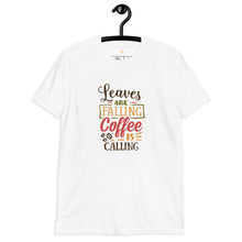 Load image into Gallery viewer, Leaves are falling Coffee is calling Short-Sleeve Unisex T-Shirt