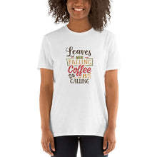 Load image into Gallery viewer, Leaves are falling Coffee is calling Short-Sleeve Unisex T-Shirt