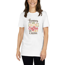 Load image into Gallery viewer, Leaves are falling Coffee is calling Short-Sleeve Unisex T-Shirt