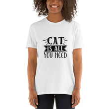 Load image into Gallery viewer, Cat is all you need Short-Sleeve Unisex T-Shirt