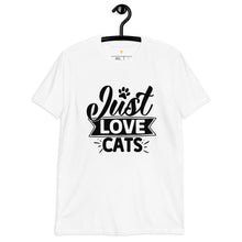 Load image into Gallery viewer, Just love cats Short-Sleeve Unisex T-Shirt