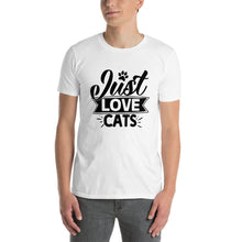 Load image into Gallery viewer, Just love cats Short-Sleeve Unisex T-Shirt