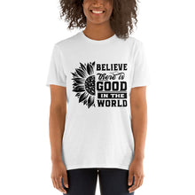 Load image into Gallery viewer, BElieve THEre IS GOOD in the world - black Short-Sleeve Unisex T-Shirt