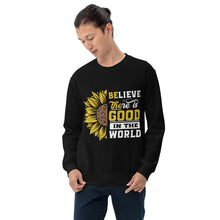 Load image into Gallery viewer, BElieve THEre IS GOOD in the world - white and color Unisex Sweatshirt